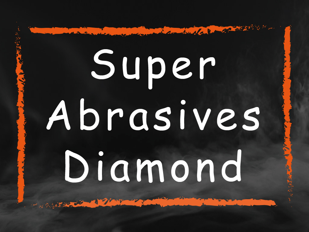 Abrasives-Super Abrasive Diamond